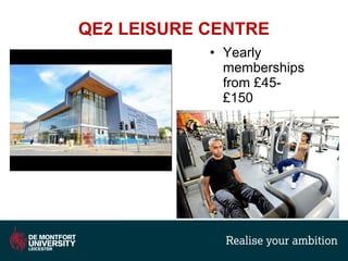 QE2 LEISURE CENTRE
• Yearly
memberships
from £45-
£150
 