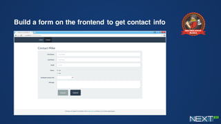 Build a form on the frontend to get contact info
 