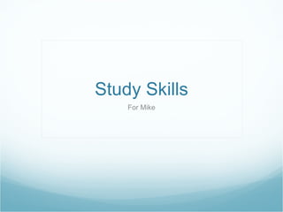 Study Skills For Mike 