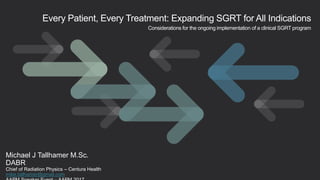 Michael J Tallhamer M.Sc.
DABR
Chief of Radiation Physics – Centura Health
mike.tallhamer@gmail.com
Every Patient, Every Treatment: Expanding SGRT for All Indications
Considerations for the ongoing implementation of a clinical SGRT program
 