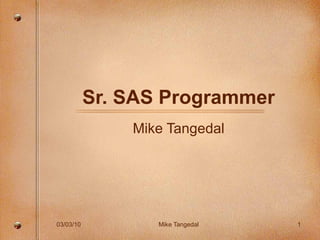 Sr. SAS Programmer Mike Tangedal 