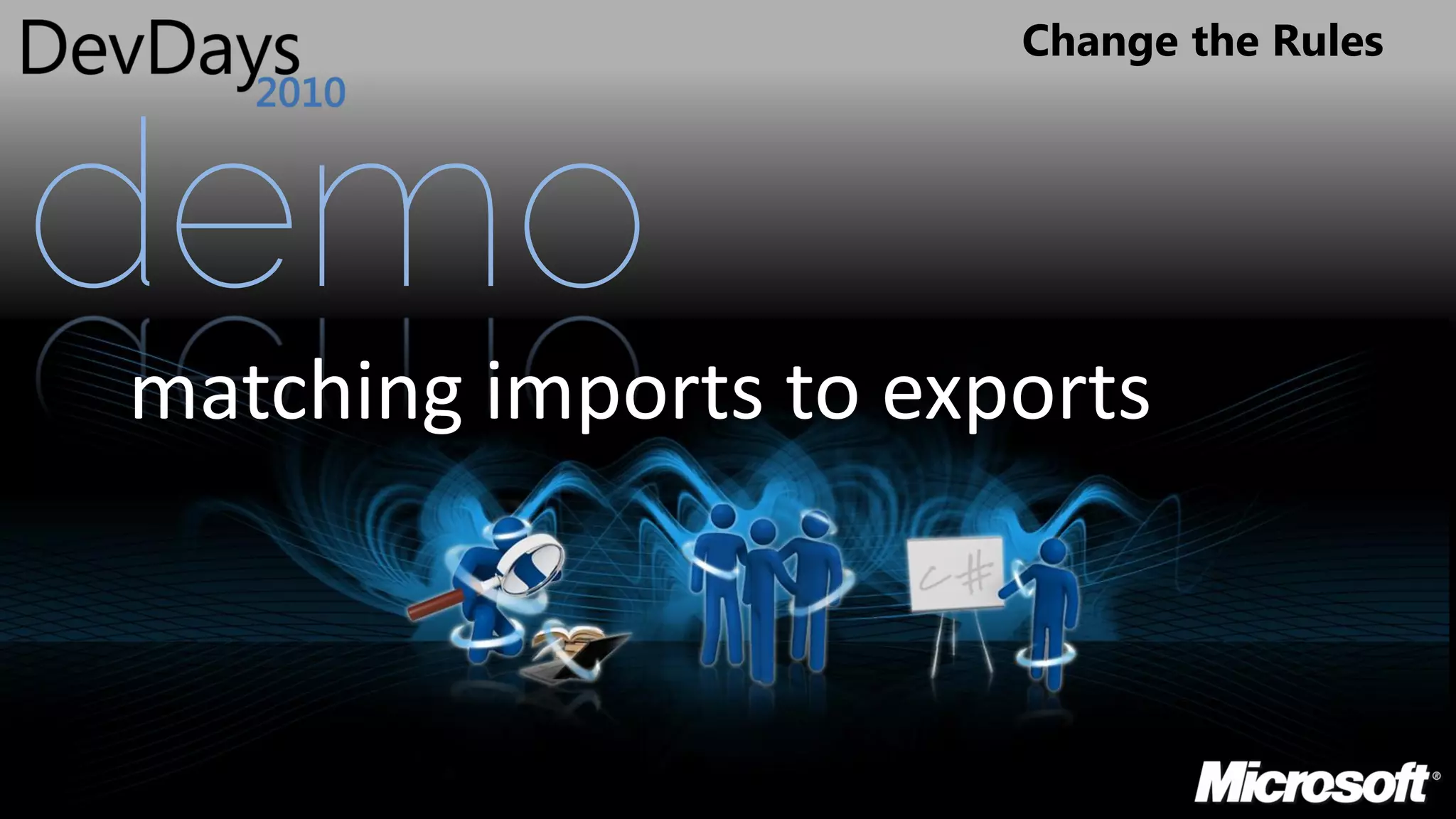 Change the Rules




demo
matching imports to exports
 