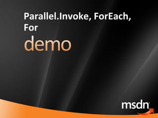 Parallel.Invoke, ForEach, For 