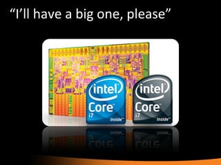 “ I’ll have a big one, please” 