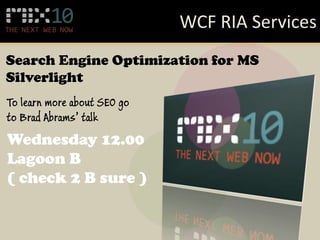 searchsearch engines visiting a page with Silverlightread robots.txt and sitemapread/index the page titleread/index the <meta name=“description”/>read/index the surrounding HTML( if any )will not read XAP or dynamic Silverlight contentapproachalternate content in the <object/> tagfor both search engines & down-level clients