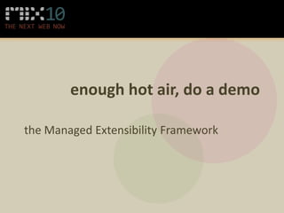 essential MEFimport(e.gDebuggerVisualizer)export(e.gDebuggerVisualizer)Component(e.g. Visual Studio)Component(e.g. XML Visualizer)MEF Composition EngineMEF discovers exports via catalogsseveral “in box” catalogs plus many extensibility pointssupports available exports changing at runtimeand/or can be handed component instances