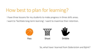 How best to plan for learning?
I have three lessons for my students to make progress in three skills areas.
I want to ‘fac...