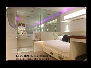 Le YO HOTEL est décroissant :
moins d’espace, plus de design
 
