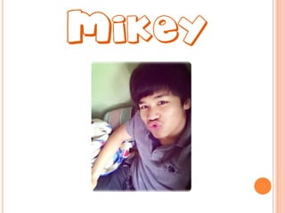 MIKEY

 