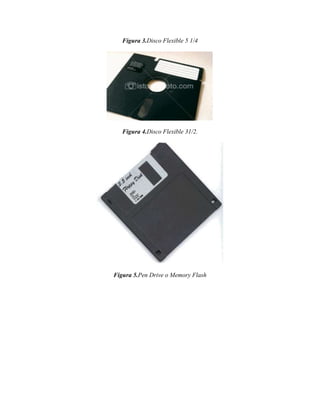 Figura 3.Disco Flexible 5 1/4

Figura 4.Disco Flexible 31/2.

Figura 5.Pen Drive o Memory Flash

 