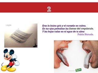 2
Eras la boina gris y el corazón en calma.
En tus ojos peleaban las llamas del crepúsculo.
Y las hojas caían en el agua de tu alma
Pablo Neruda.

 