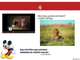 4
http://www.youtube.com/watch?
v=U50L1UIF8wg

Las estrellas nos miraban
mientras la ciudad sonreía

P. del Castillo

 