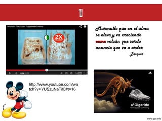 1
Murmullo que en el alma
se eleva y va creciendo
como volcán que sordo
anuncia que va a arder
Bécquer

http://www.youtube.com/wa
tch?v=YUSzuNeTif8#t=16

 