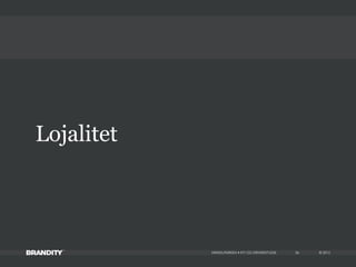 © 2013MIKKELPARKEN • KTI OG DRIVERSTUDIE 56
Lojalitet
 