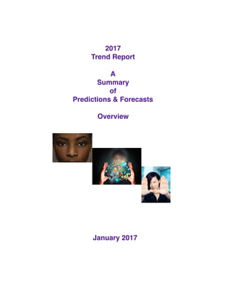 2017
Trend Report
A
Summary
of
Predictions & Forecasts
Overview
January 2017
 