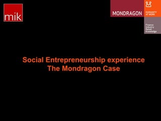 Social Entrepreneurship experience The Mondragon Case 