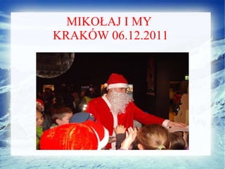 MIKOŁAJ I MY  KRAKÓW 06.12.2011 