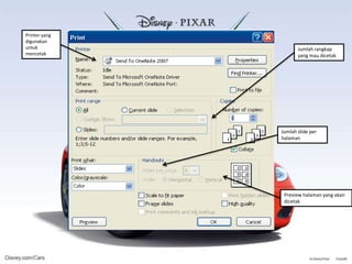 Printer yang
digunakan
untuk
mencetak

Jumlah rangkap
yang mau dicetak

Jumlah slide per
halaman

Preview halaman yang akan
dicetak

 