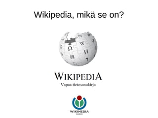 Wikipedia, mikä se on?
 