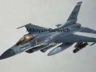 Mikoyan-Gurevich Fighter planes 
