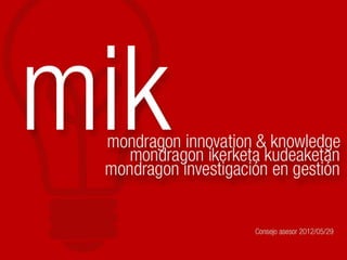MIK. Mondragon Innovation & Knowledge