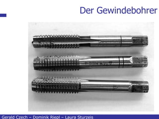 Der Gewindebohrer Gerald Czech – Dominik Riepl – Laura Sturzeis 