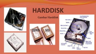 HARDDISK
Gambar Harddisk
 