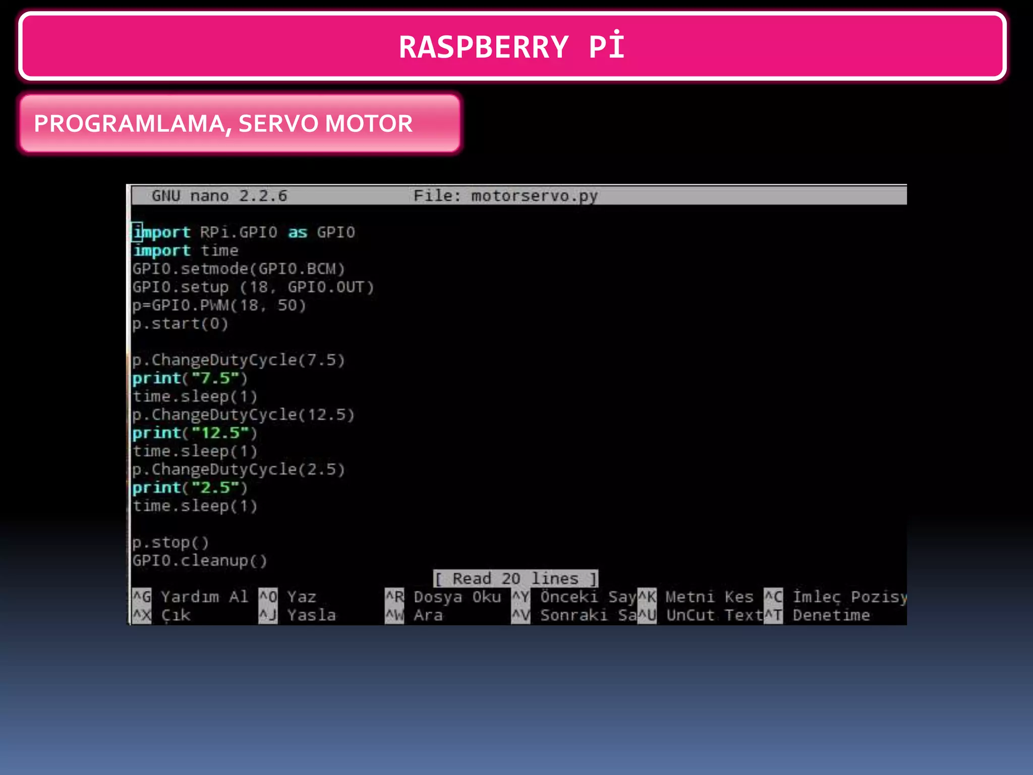 RASPBERRY Pİ
PROGRAMLAMA, SERVO MOTOR
 