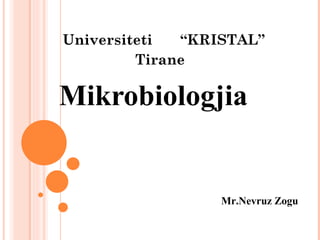Mikrobiologjia Mr.Nevruz Zogu 