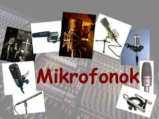 Mikrofonok
 