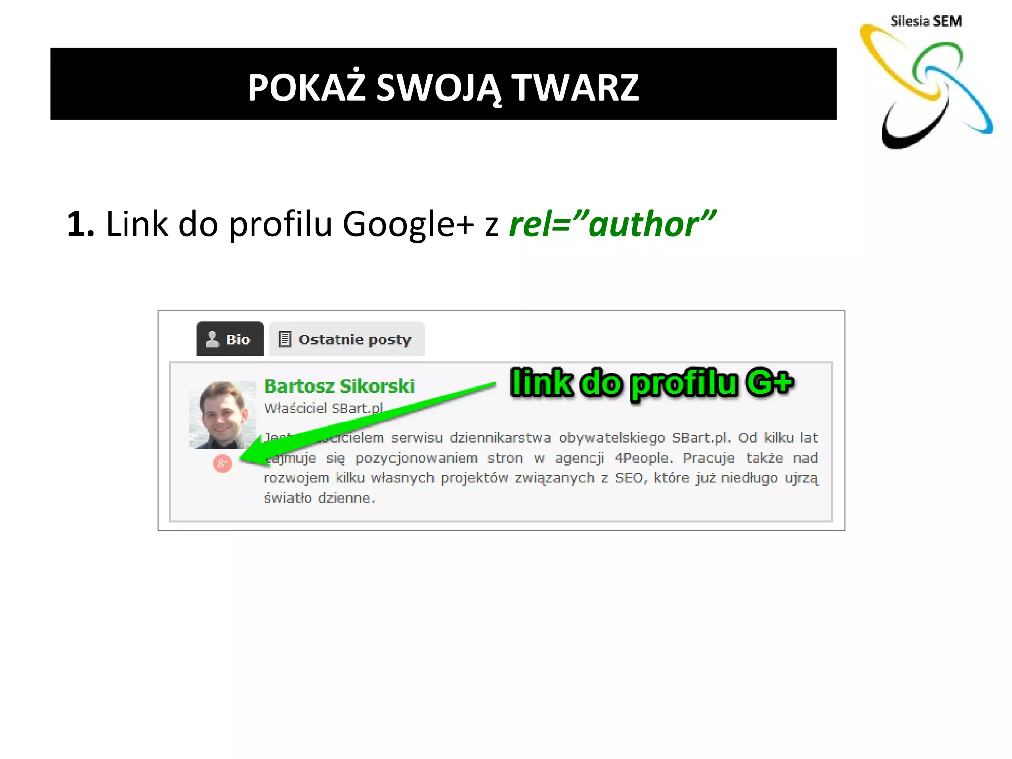 POKAŻ SWOJĄ TWARZ


1. Link do profilu Google+ z rel=”author”
 