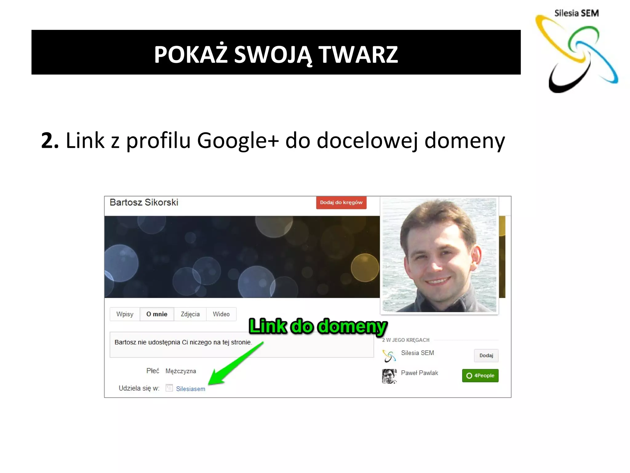 POKAŻ SWOJĄ TWARZ


2. Link z profilu Google+ do docelowej domeny
 