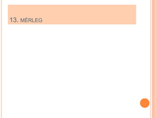 13. MÉRLEG
 