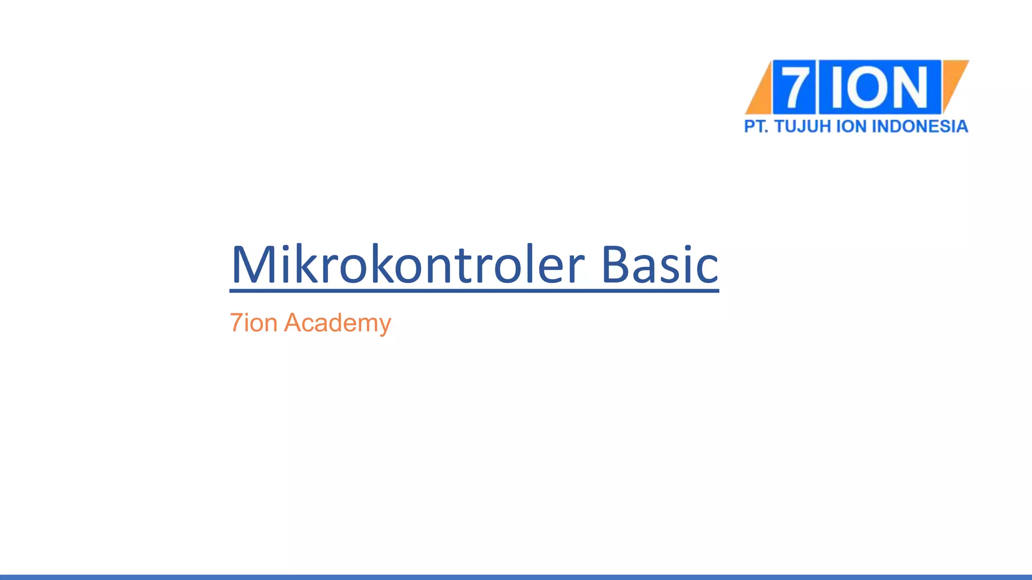 Mikrokontroler Basic
7ion Academy
 