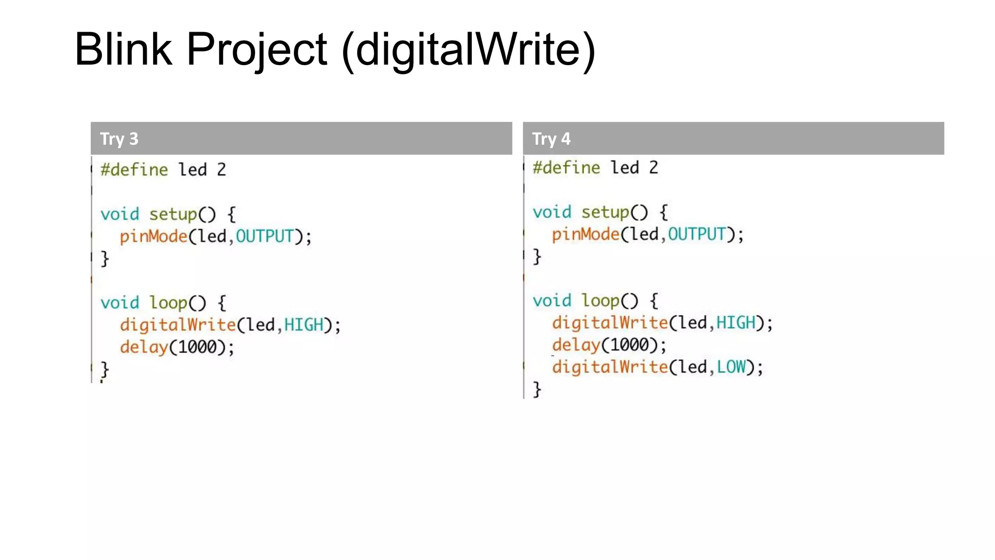 Blink Project (digitalWrite)
Try 3 Try 4
 