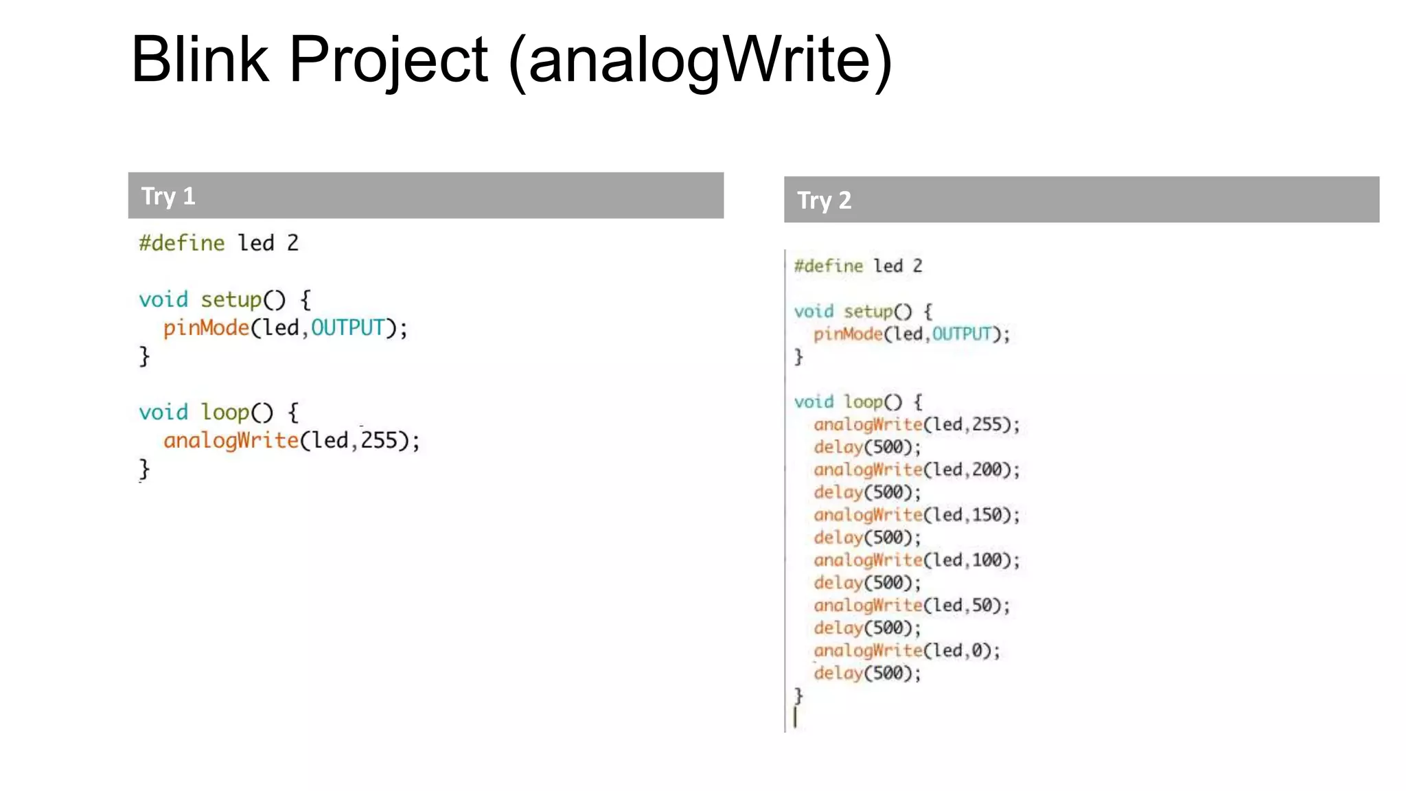 Blink Project (analogWrite)
Try 1 Try 2
 