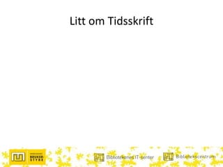 Litt om Tidsskrift
 