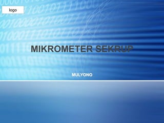 MIKROMETER SEKRUP 
MULYONO 
logo 
 