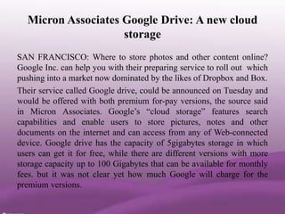 Micron Associates Google Drive: A new cloud
                    storage
SAN FRANCISCO: Where to store photos and other con...