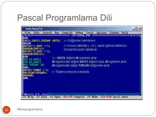 Pascal Programlama Dili
Mikroprogramlama22
 