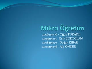 2008215036 - Oğuz TOKATLI
2009215013 - Enis GÖKOĞLAN
2008215027 - Doğan KİBAR
2009215036 - Alp ÖNDER
1
 
