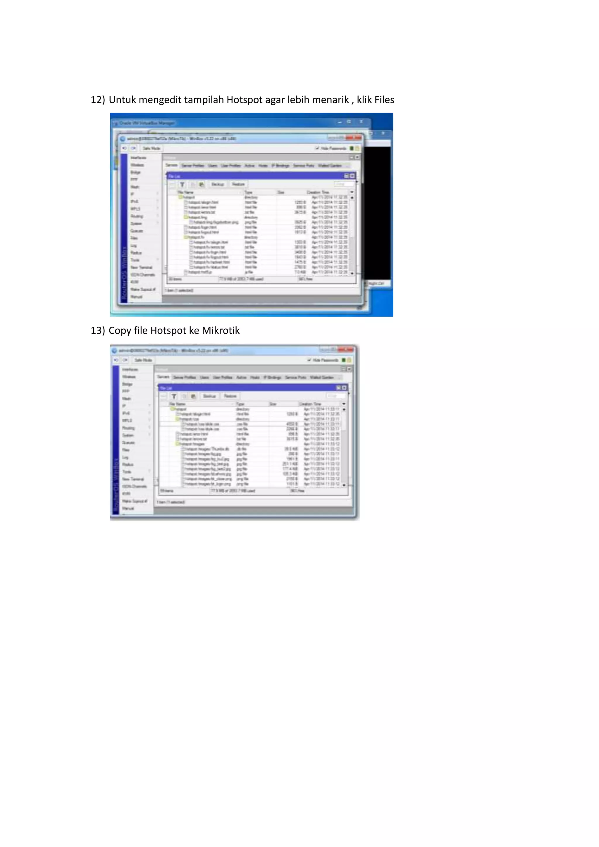 12) Untuk mengedit tampilah Hotspot agar lebih menarik , klik Files 
13) Copy file Hotspot ke Mikrotik 
 