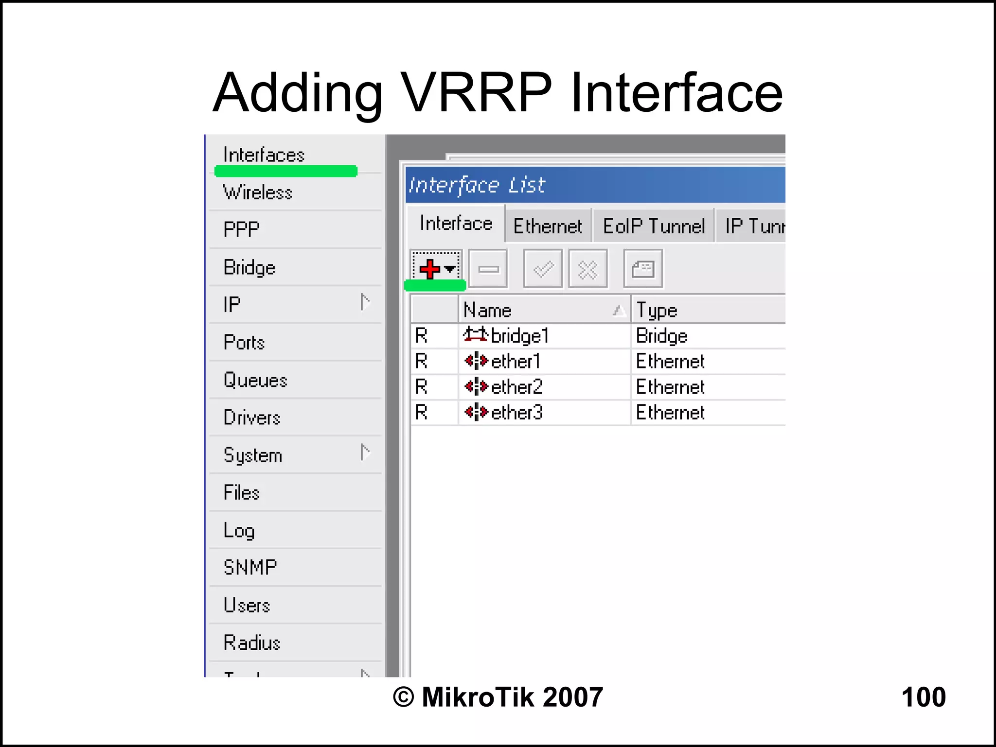 Adding VRRP Interface




      © MikroTik 2007   100
 