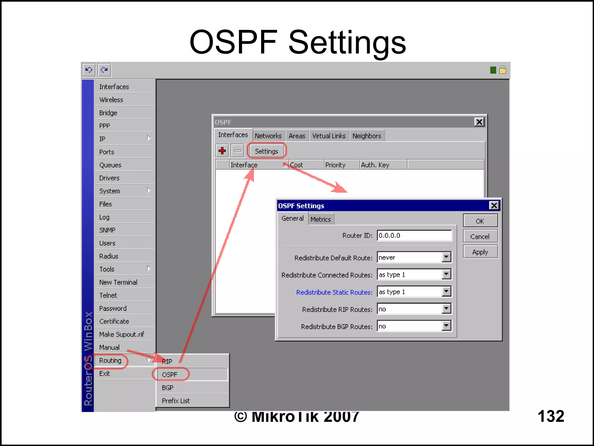 OSPF Settings




  © MikroTik 2007   132
 