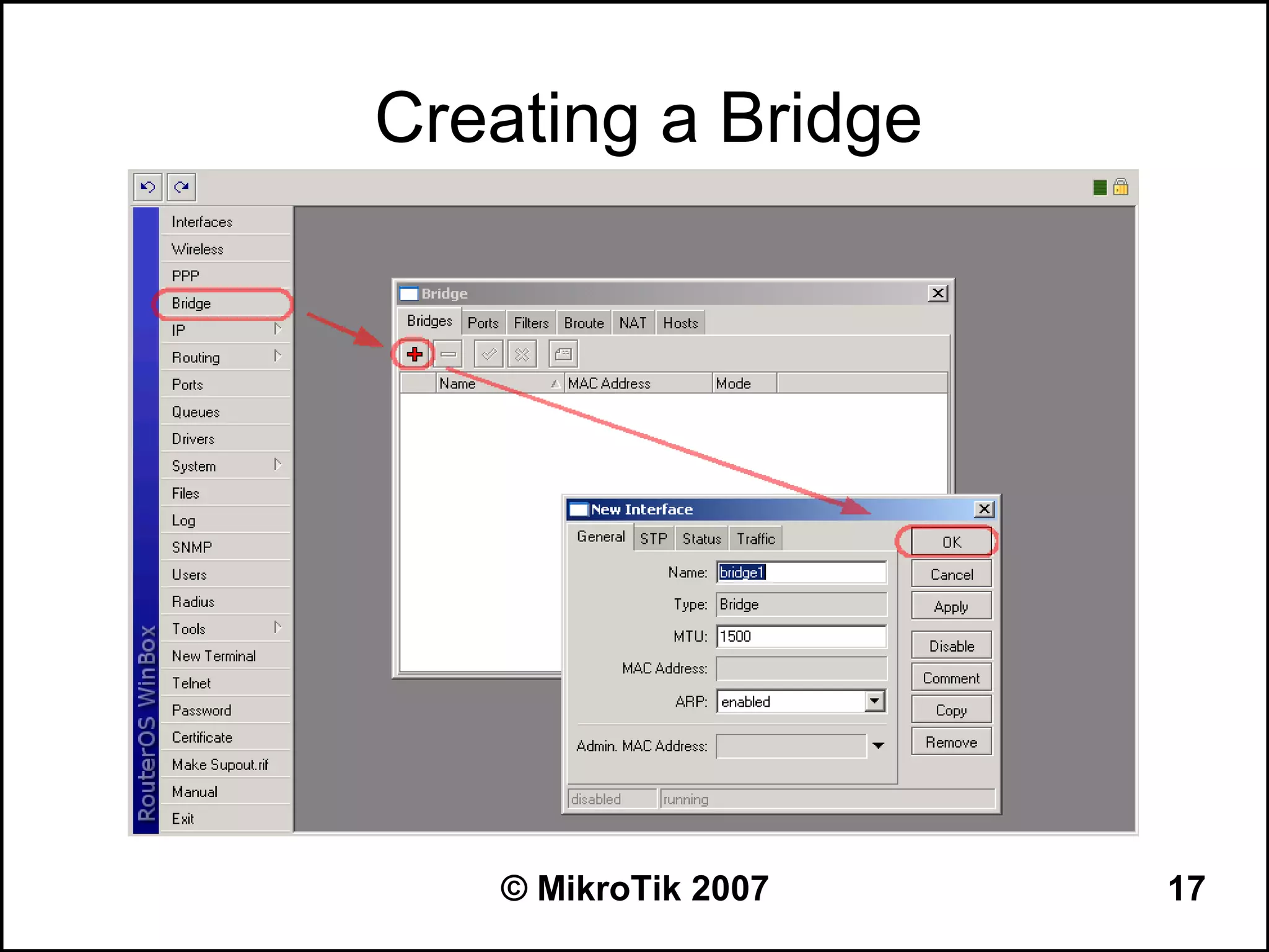 Creating a Bridge




   © MikroTik 2007   17
 