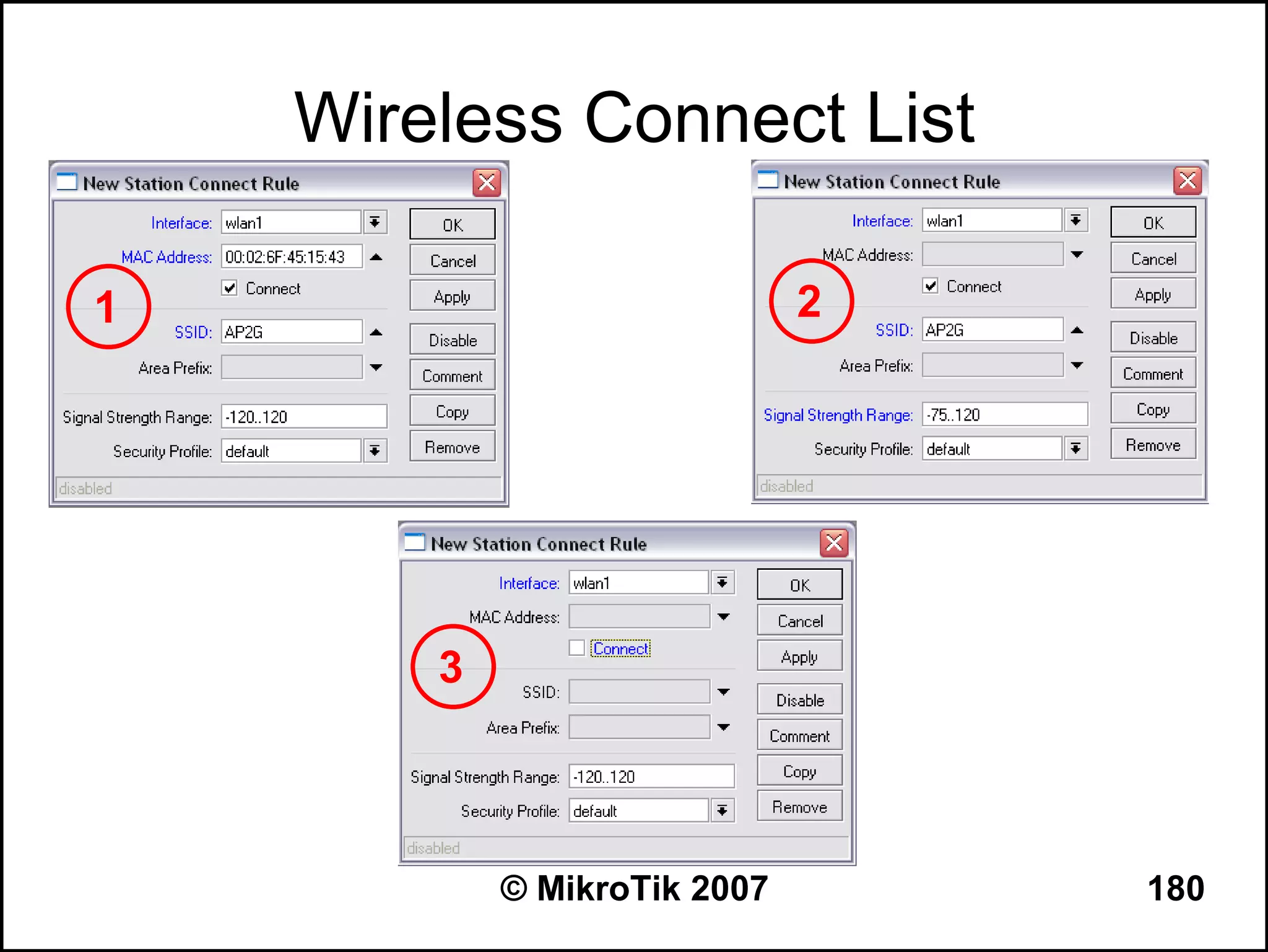 Wireless Connect List

1                             2




        3



            © MikroTik 2007       180
 