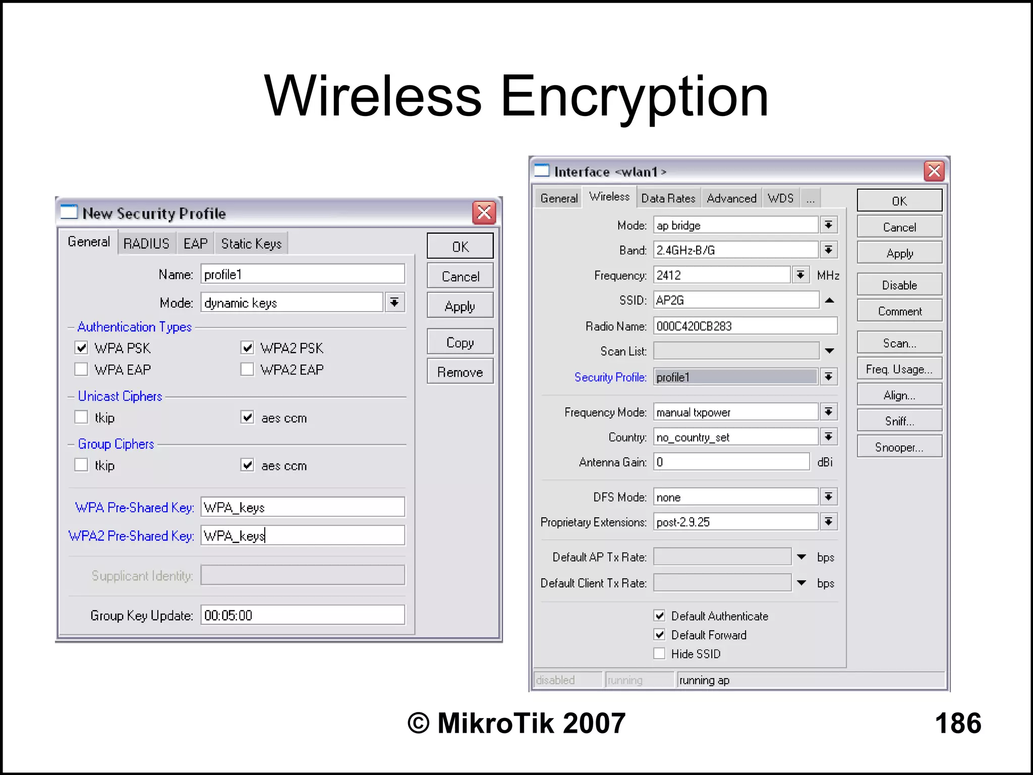 Wireless Encryption




     © MikroTik 2007   186
 