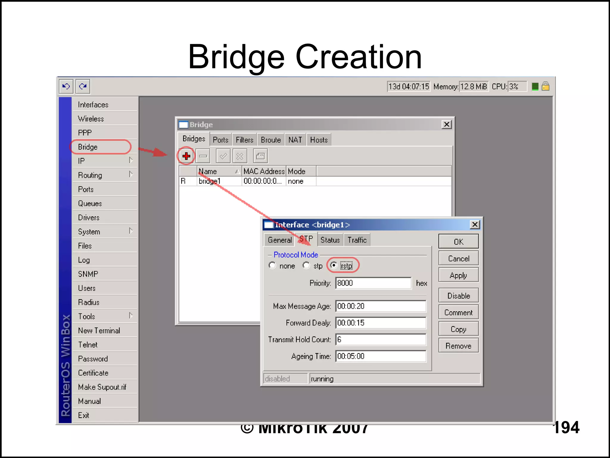 Bridge Creation




   © MikroTik 2007   194
 