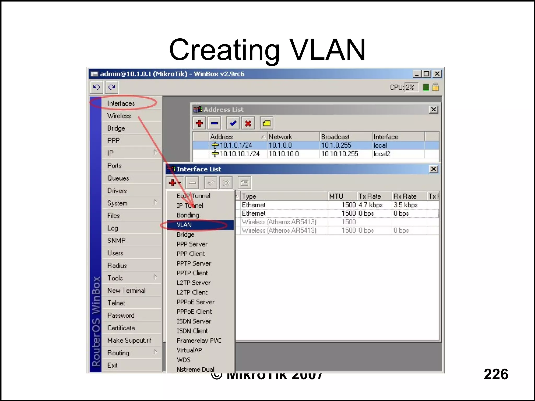 Creating VLAN




  © MikroTik 2007   226
 