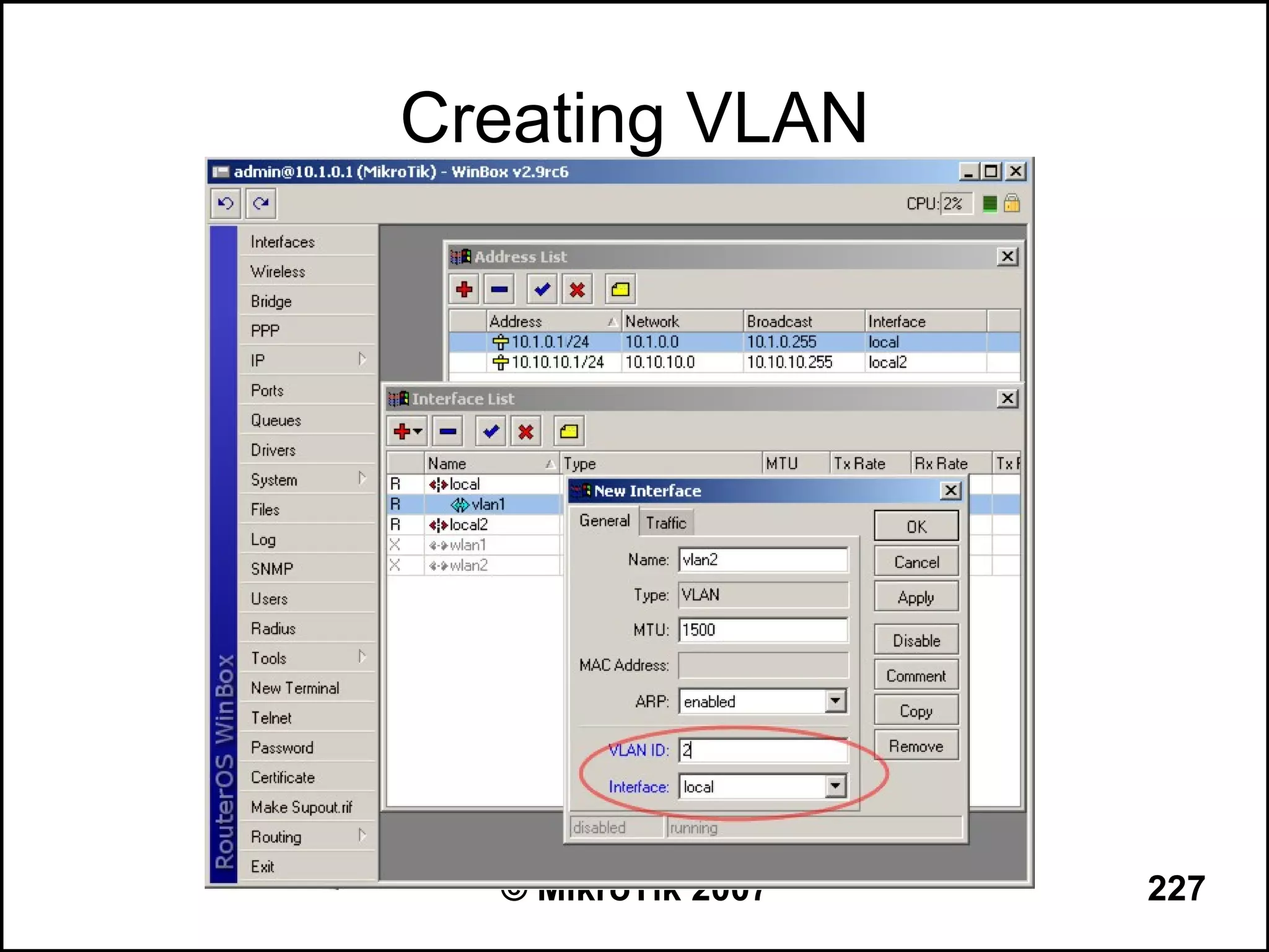 Creating VLAN




  © MikroTik 2007   227
 
